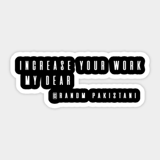 Increase your work, my dear Sticker